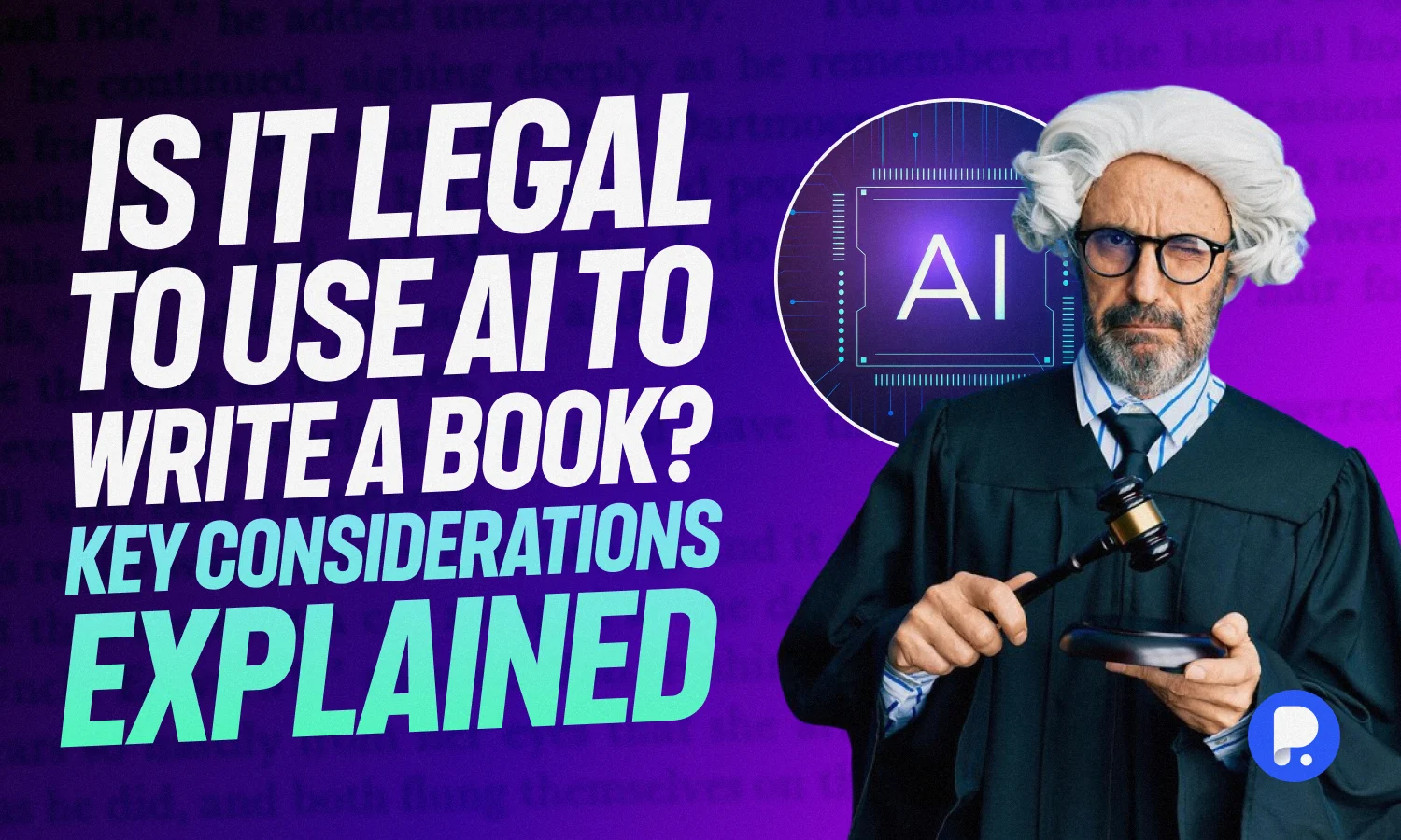 Is It Legal to Use AI to Write a Book? Key Considerations 